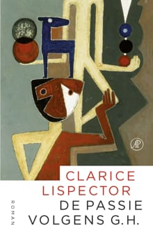 De passie volgens G.H. - Clarice Lispector