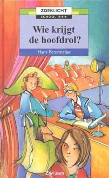 Wie krijgt de hoofdrol ? -  Petermeijer Hans, Hans Petermeijer, ...