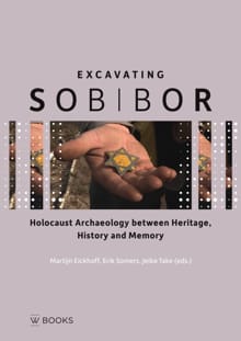 Excavating Sobibor - Martijn Eickhof, Erik Somers
