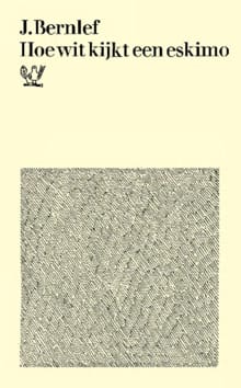 Hoe wit kijkt een eskimo - J. Bernlef