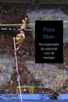 De organisatie als polsstok voor de manager - Peter Blom