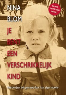 Je bent een verschrikkelijk kind - Nina Blom