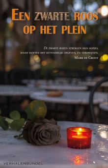 Een zwarte roos op het plein - Mark de Groot, Mark Groenen, ...