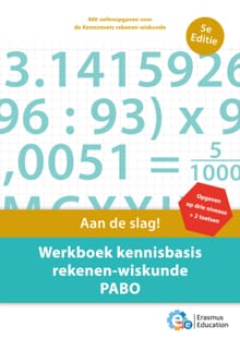 Werkboek kennisbasis rekenen-wiskunde PABO - Erasmus Education, E. Kloet, ...
