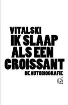 Ik slaap als een croissant -  Vitalski