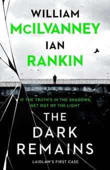 The dark remains - William  McIlvanney, Ian Rankin