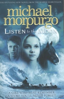 Listen to the Moon -  Morpurgo, Michael, Michael Morpurgo