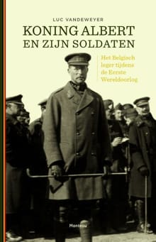 Koning Albert en zijn soldaten - Luc Vandeweyer