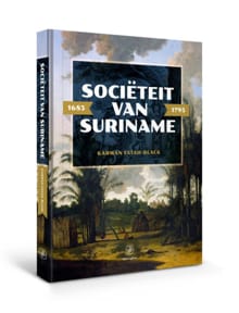 Sociëteit van Suriname – 1683 - 1795 - Karwan Fatah-Black