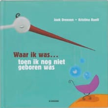 Waar ik was ... toen ik nog niet geboren was - Kristina Ruell, Jaak Dreesen