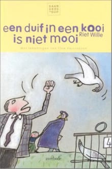 Een duif in een kooi is niet mooi -  Wille, Riet Wille