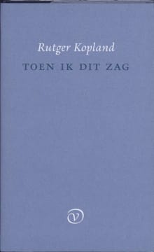Toen ik dit zag (gebonden) - Rutger Kopland
