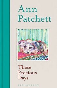 These precious days -  Ann Patchett, Patchett, Ann Patchett