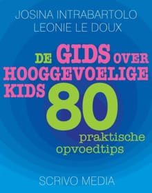 De gids over hooggevoelige kids - Josina Intrabartolo, Leonie Le Doux