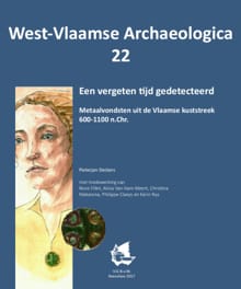 Een vergeten tijd gedetecteerd. Metaalvondsten uit de Vlaamse kuststreek, 600-1100 n.Chr. - Rone Fillet, Alicia Van Ham-Meert, ...