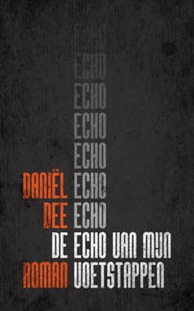 De echo van mijn voetstappen - Daniël Dee