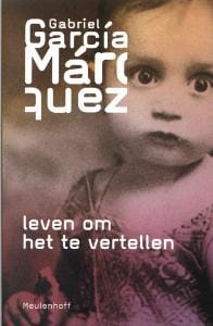 Leven om het te vertellen - Gabriel García Márquez, Gabriel García Márquez, ...