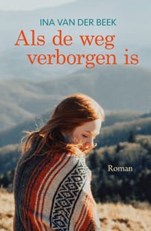 Als de weg verborgen is - Ina van der Beek