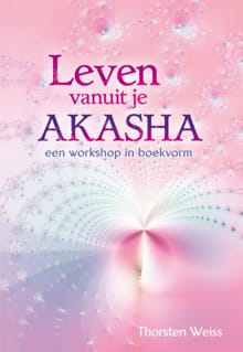 Leven vanuit je Akasha - Thorsten Weiss