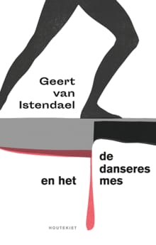 De danseres en het mes - Geert van Istendael