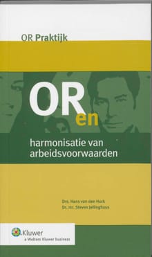 OR en harmonisatie van arbeidsvoorwaarden - Hans van den Hurk, Steven Jellinghaus