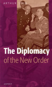 The Diplomacy Of the New Order - Arthur Stam