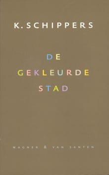 De gekleurde stad - K. Schippers