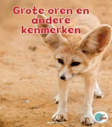 Grote oren en andere kenmerken - Anita Ganeri