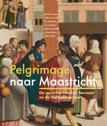 Pelgrimage naar Maasticht - Sandra Langereis, Pieternel Coenen, ...
