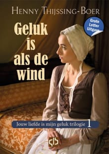 Geluk is als de wind - Henny Thijssing-Boer