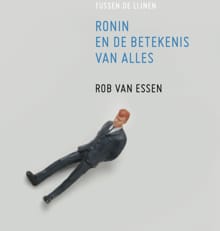 Ronin en de betekenis van alles - Rob van Essen