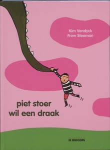 Piet Stoer wil een draak - Kim Vandyck