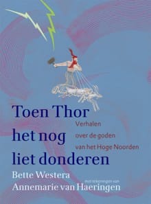 Toen Thor het nog liet donderen - Bette Westera