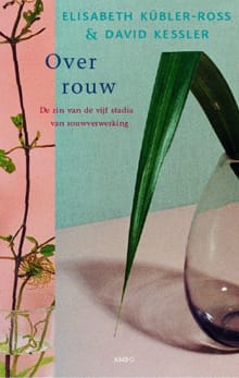 Over rouw - Elisabeth Kubler-Ross, David Kessler