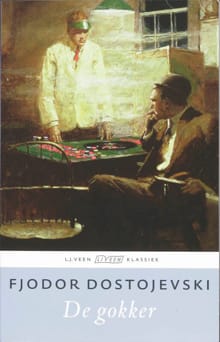 De gokker - F.M. Dostojevski, Fjodor Dostojevski