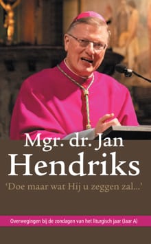'Doe maar wat Hij u zeggen zal...' - Jan Hendriks