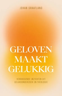 Geloven maakt gelukkig - Johan Graafland