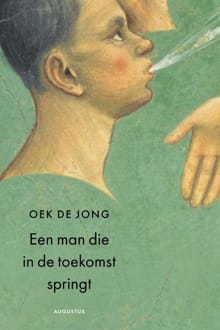 Een man die in de toekomst springt - Oek de Jong