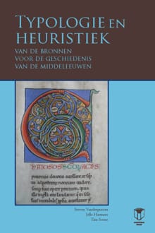 Typologie en heuristiek van de bronnen voor de geschiedenis van de middeleeuwen - Steven Vanderputten, Jelle Haemers, ...