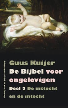 De Bijbel voor ongelovigen - 2 De uittocht en de intocht Exodus, Jozua, Rechters - Guus Kuijer