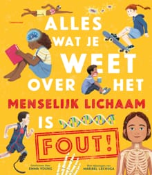 Alles wat je weet over het menselijk lichaam is FOUT - Emma Young,  Hessels