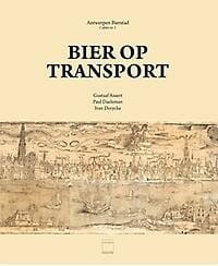 Antwerpen Bierstad Cahier nr. 1: Bier op transport - Paul Daeleman, Gustaaf Asaert, ...