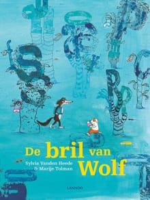 De bril van Wolf - Sylvia Vanden Heede, Marije Tolman, ...