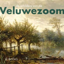 De schilders van de Veluwezoom - Ulbe Anema, Jeroen Kapelle, ...
