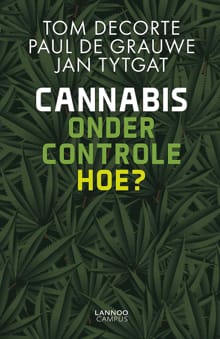 Cannabis onder controle - Tom Decorte, Paul De Grauwe, ...