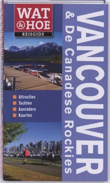 Wat & hoe reisgidsen Vancouver & de Canadese Rockies - Tim Jepson, Des Hannigan