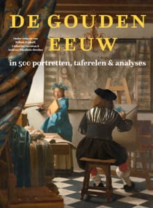 De Gouden Eeuw in 500 portretten, taferelen & analyses - 