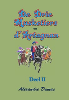 De drie musketiers en d'artagnan - deel II - Alexandre Dumas