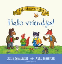 Eikenbosverhalen. Hallo vriendjes! - Julia Donaldson