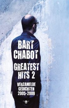 Greatest Hits - deel 2: verzamelde gedichten 2005-2009 - Bart Chabot
